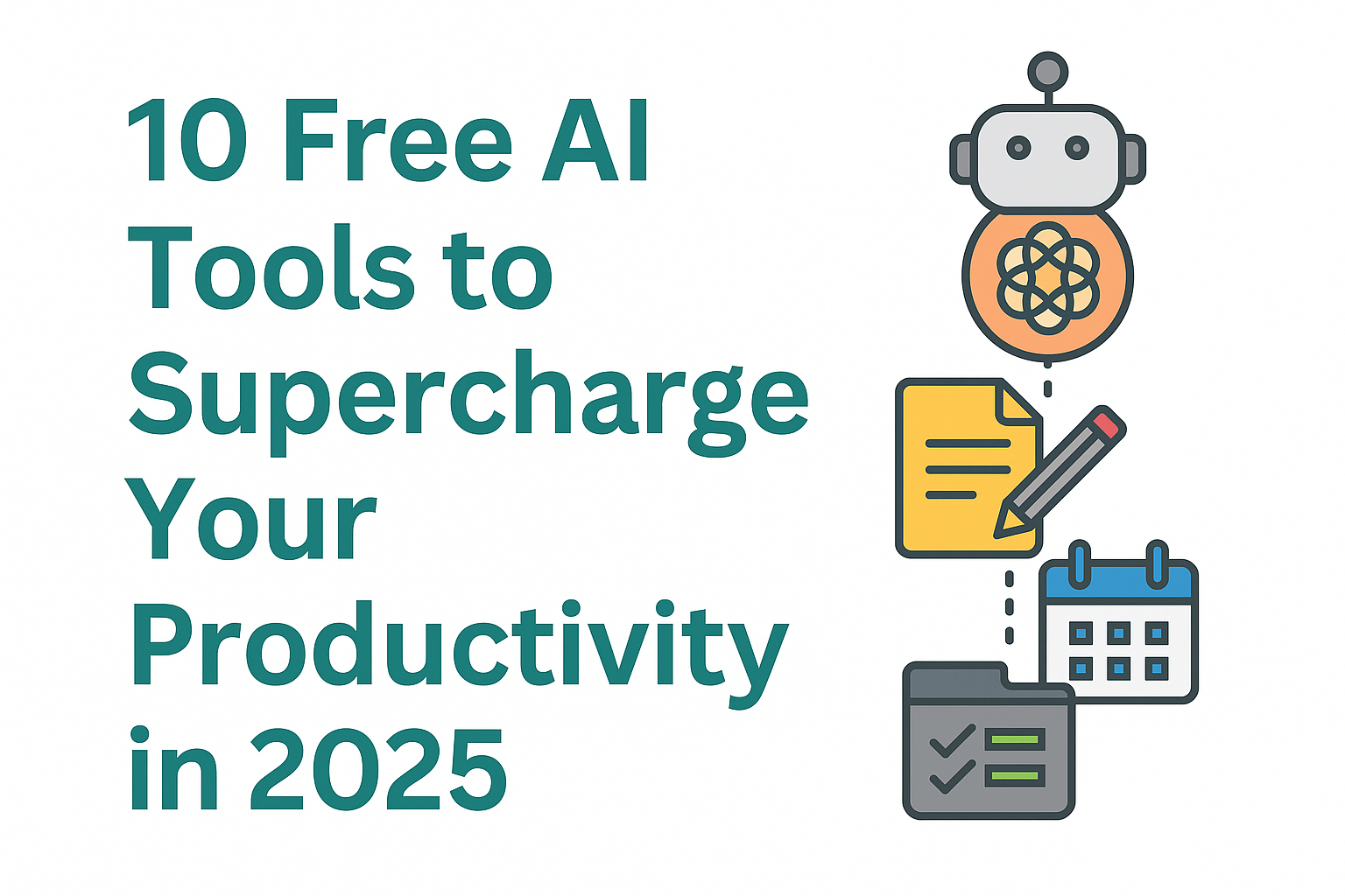 10 Free AI Tools to Supercharge Your Productivity in 2025